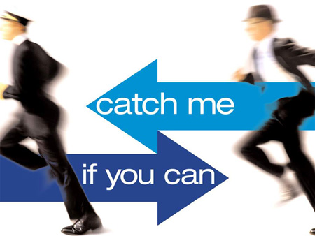 Catch Me If You Can!